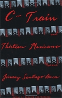 C-train (Dream Boy's story) ; and, Thirteen Mexicans  : poems.