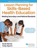 Lesson planning for skills-based health education  : meeting secondary-level National standards.