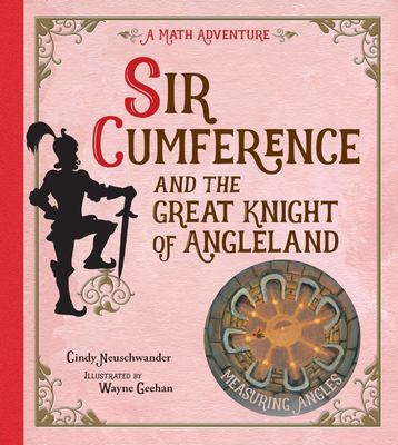 Sir Cumference and the great knight of Angleland : a math adventure.