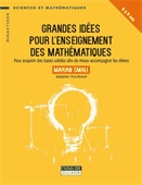 Grandes idées pour l'enseignement des mathématiques, 5 à 9 ans  : pour acquérir des bases solides afin de mieux accompagner les élèves.