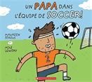 Un papa dans l'équipe de soccer