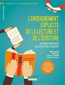 L'enseignement explicite de la lecture et de l'écriture  : 40 leçons pour hisser les élèves vers la réussite.