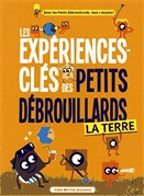 Les expériences-clés des petits débrouillards. La Terre