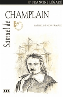 Samuel de Champlain  : father of New France.