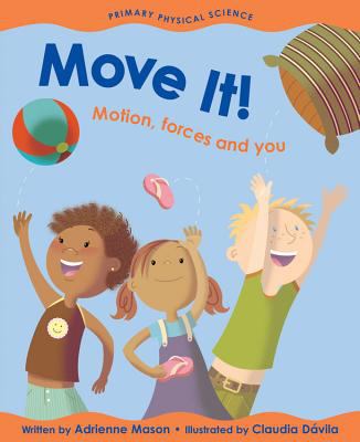 Move it! : motion, forces and you.