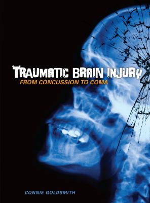 Traumatic brain injury  : from concussion to coma.