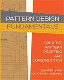 Pattern design fundamentals  : creative pattern drafting and construction.