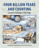 Four billion years and counting  : Canada's geological heritage.