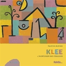 Klee. L'aventurier des couleurs