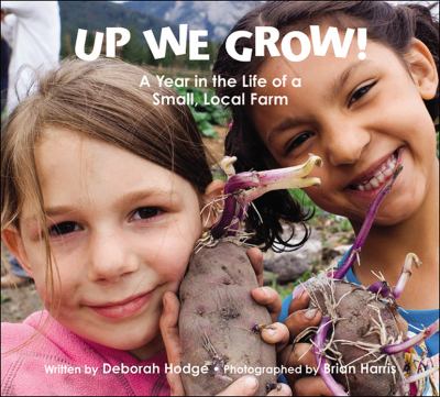 Up we grow! : a year in the life of a small, local farm.