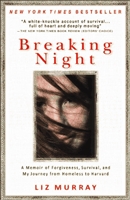 Breaking night  : a memoir of forgiveness, survival, and my journey from homeless to Harvard.