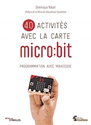 40 activités avec la carte micro:bit  : programmation avec makecode.