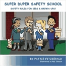 Super duper safety school  : [safety rules for kids & grown-ups!].