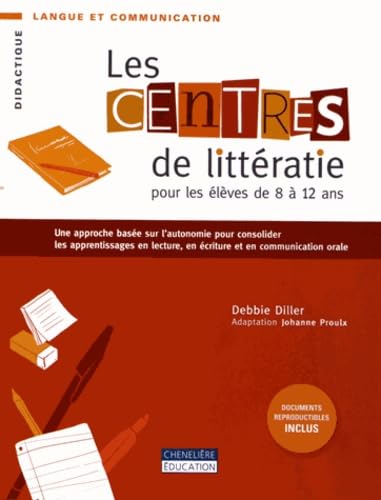 Les centres de littératie pour les élèves de 8 à 12 ans  : une approche basée sur l'autonomie pour consolider les apprentissages en lecture, en écriture et en communication orale.