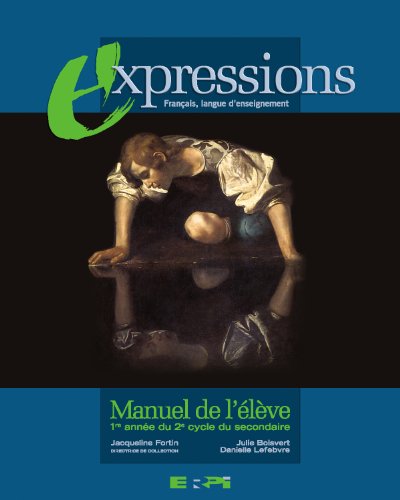 Expressions. Manuel de l'élève, 1re année du 2e cycle du secondaire  : français, langue d'enseignement.