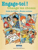 Engage-toi! Change les choses  : guide de l'élève, études sociales.