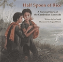 Half spoon of rice  : a survival story of the Cambodian genocide.