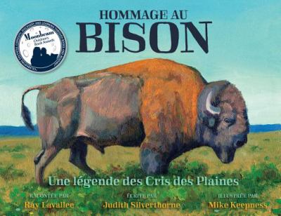 Hommage au bison  : une légende des Cris des Plaines = Ēwako ōma ohci paskwāwi-mostos kā-kistēyimiht : nēhiyaw-ācimowin.