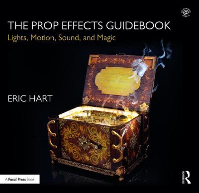 Prop effects guidebook, The  : lights, motion, sound, and magic.