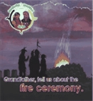 Grandfather, tell us about the fire ceremony