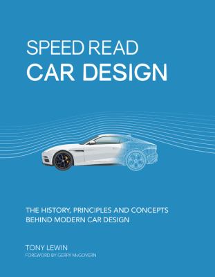 Speed read car design  : the history, principles and concepts behind modern car design.