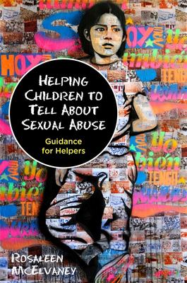 Helping children to tell about sexual abuse  : guidance for helpers.