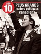 Les 10 plus grands leaders politiques canadiens