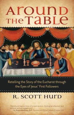 Around the table  : retelling the story of the Eucharist through the eyes of Jesus' first followers.