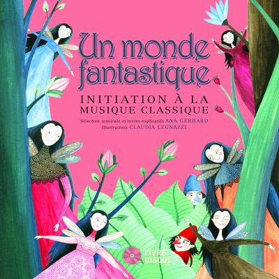 Un monde fantastique [kit]  : initiation à la musique classique.