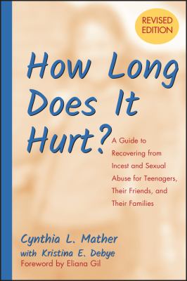 How long does it hurt  : a guide to recovering from incest and sexual abuse for teenagers, their friends, and their families.