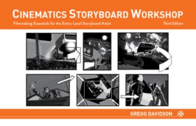 Cinematics storyboard workshop : filmmaking essentials for the entry-level storyboard artist.