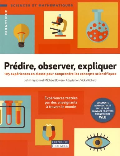 Prédire, observer, expliquer  : 105 expériences en classe pour comprendre les concepts scientifiques.