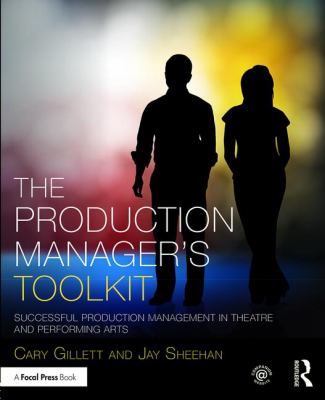 Production manager's toolkit, The : successful production management in theatre and performing arts.