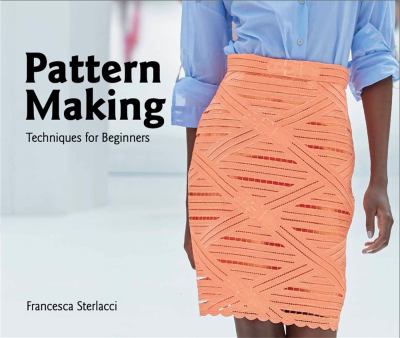 Pattern making  : techniques for beginners.
