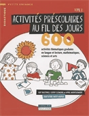 Activités préscolaires au fil des jours. Tome 1  : 600 activités thématiques graduées en langue et lecture, mathématiques, sciences et arts.