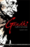 Gandhi [graphic novel]  : my life is my message.