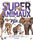 Super animaux  : encyclopédie des 100 animaux les plus impressionnants, féroces et rapides de la Terre.