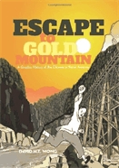 Escape to Gold Mountain [graphic novel]  : a graphic history of the Chinese in North America.