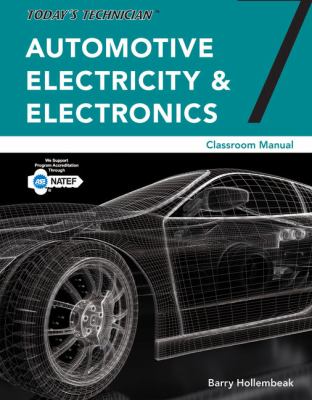 Today's technician. Automotive electricity and electronics. Classroom manual