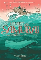 Heart of a samurai  : based on the true story of Nakahama Manjiro.