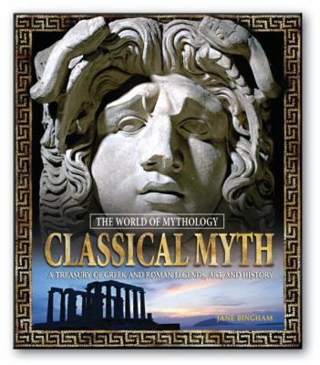 Classical myth : a treasury of Greek and Roman legends, art, and history.