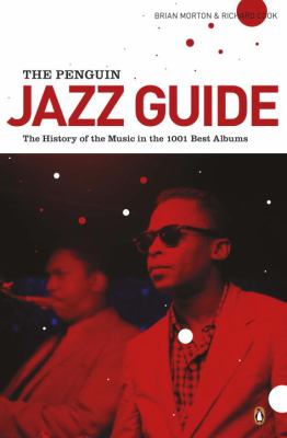 Penguin jazz guide, The : the history of the music in the 1,001 best albums.