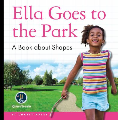 Ella goes to the park  : a book about shapes.