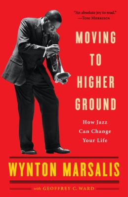 Moving to higher ground  : how jazz can change your life.