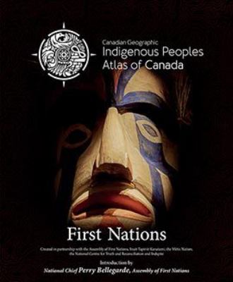 Indigenous peoples atlas of Canada. First Nations : = Atlas des peuples autochtones du Canada