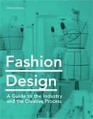 Fashion design  : a guide to the industry and the creative process.