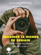 Imaginer le monde de demain  : le rôle positif des médias.