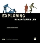 Exploring humanitarian law [kit]  : resource pack for teachers.