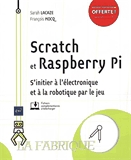 Scratch et Raspberry pi : s'initier à l'électronique et à la robotique par le jeu.