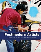 Postmodern artists  : creators of a cultural movement.